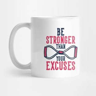 Be Stronger Than Your Excuses  - Gym Shirt Mug